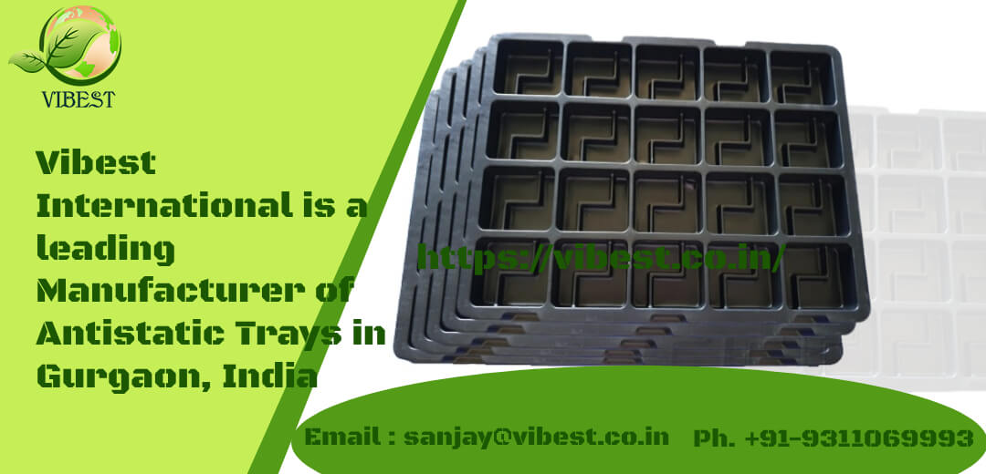 Vibest International is a leading Manufacturer of Antistatic Trays in Gurgaon, India